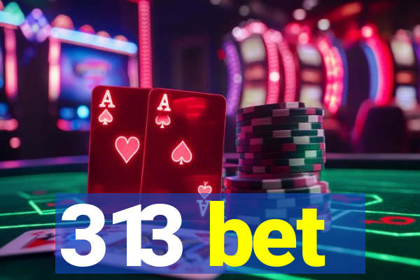 313 bet